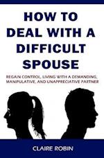 How to Deal with a Difficult Spouse