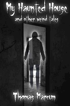 My Haunted House and other Weird Tales