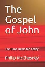 The Gospel of John: The Good News for Today 