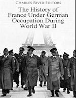 The History of France Under German Occupation During World War II