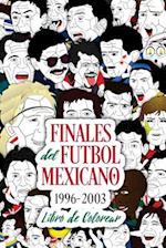 Finales del Futbol Mexicano 1996-2003 Libro Para Colorear