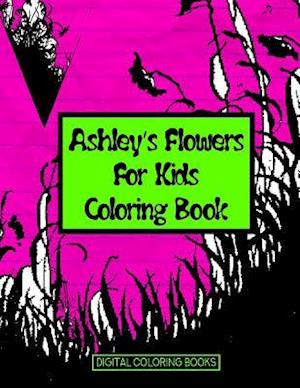 Ashley's Flowers for Kids Coloring Book