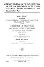 Oversight Hearing on the Implementation of the 1996 the Magnuson-Stevens Fishery Conservation and Management ACT