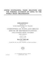 United States-China Trade Relations and the Possible Accession of China to the World Trade Organization