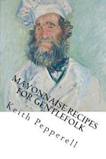 Mayonaisse Recipes for Gentlefolk