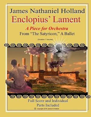 Eclopius' Lament: A Piece for Orchestra from The Satyricon, A Ballet