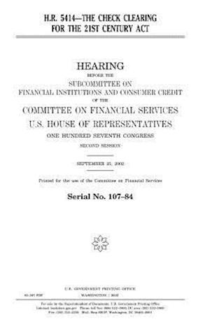 H.R. 5414--The Check Clearing for the 21st Century ACT