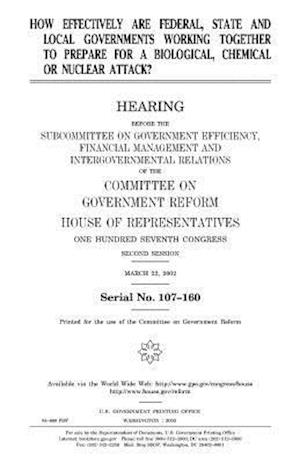 How Effectively Are Federal, State and Local Governments Working Together to Prepare for a Biological, Chemical or Nuclear Attack?