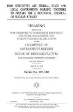 How Effectively Are Federal, State and Local Governments Working Together to Prepare for a Biological, Chemical or Nuclear Attack?
