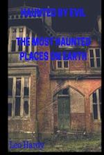 Haunted by Evil the Most Haunted Places on Earth