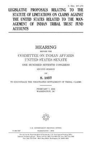 Legislative Proposals Relating to the Statute of Limitations on Claims Against the United States Related to the Management of Indian Tribal Trust Fund