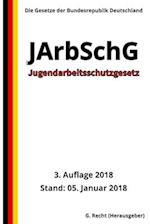 Jugendarbeitsschutzgesetz - JArbSchG, 3. Auflage 2018