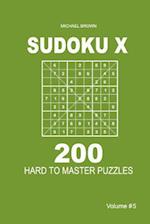 Sudoku X - 200 Hard to Master Puzzles 9x9 (Volume 5)