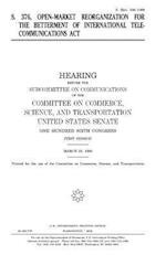 S. 376, Open-Market Reorganization for the Betterment of International Telecommunications ACT
