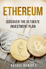 Ethereum : Discover The Ultimate Investment Plan 