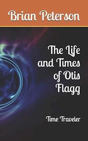 The Life and Times of Otis Flagg