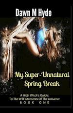 My Super-Unnatural Spring Break