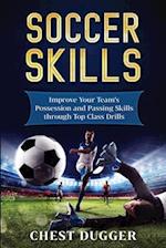 Soccer Skills: Improve Your Team's Possession and Passing Skills through Top Class Drills 