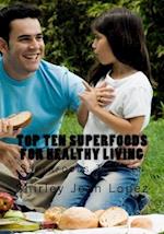 Top Ten Superfoods for Healthy Living