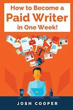 How to Become a Paid Writer in One Week!