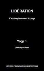 Libération - l'Accomplissement Du Yoga