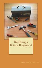 Building a Better Raymond