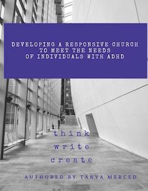 Developing a Responsive Church to Meet the Needs of Individuals with Adhd/Add