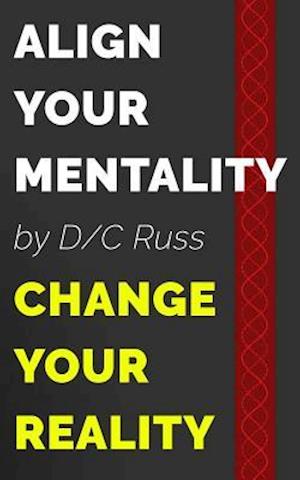 Align Your Mentality, Change Your Reality