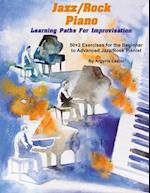 Jazz/Rock Piano Learning Paths For Improvisation: 50+2 Exercises for the Beginner to Advanced Jazz/Rock Pianist 