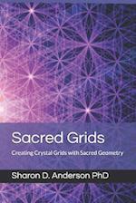 Sacred Grids: Creating Crystal Grids with Sacred Geometry 