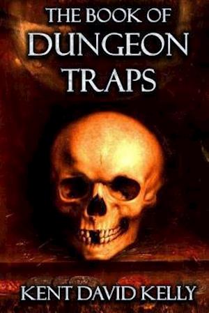 The Book of Dungeon Traps: Castle Oldskull Gaming Supplement BDT1