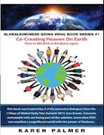 #Globalkindness Going Viral Book Series #1 Co-Creating Heaven on Earth
