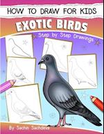 How to Draw for Kids (Exotic Birds)