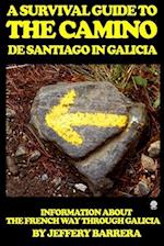 A Survival Guide to the Camino de Santiago in Galicia: Information about the French Way through Galicia 