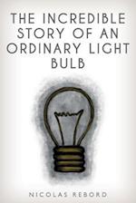 The Incredible Story of an Ordinary Light Bulb