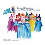 Roland Faissett and the Wizards of Wee Ville