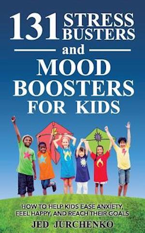 131 Stress Busters and Mood Boosters For Kids