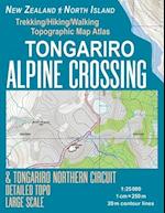 Tongariro Alpine Crossing & Tongariro Northern Circuit Detailed Topo Large Scale Trekking/Hiking/Walking Topographic Map Atlas New Zealand North Islan