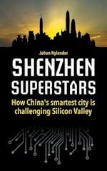 Shenzhen Superstars - How China's smartest city is challenging Silicon Valley 