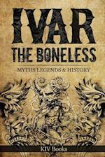 Ivar The Boneless: Myths Legends & History 