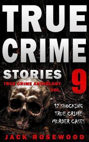 True Crime Stories Volume 9