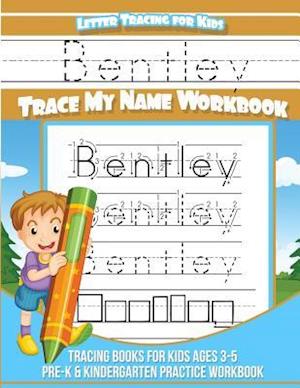 Bentley Letter Tracing for Kids Trace My Name Workbook