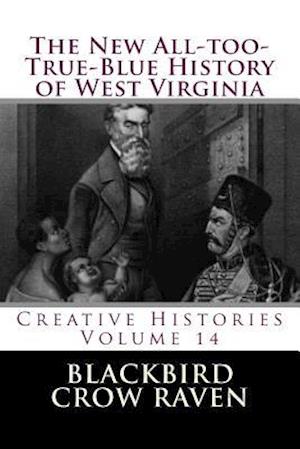 The New All-Too-True-Blue History of West Virginia