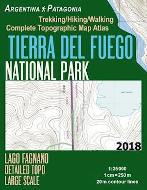 Tierra Del Fuego National Park Lago Fagnano Detailed Topo Large Scale Trekking/Hiking/Walking Complete Topographic Map Atlas Argentina Patagonia 1:250