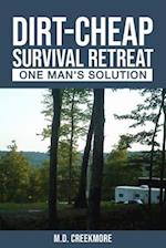 The Dirt-Cheap Survival Retreat: One Man's Solution 