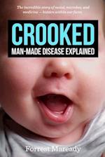 Crooked: Man-Made Disease Explained: The incredible story of metal, microbes, and medicine - hidden within our faces. 