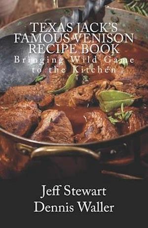 Texas Jack's Famous Venison Recipe Book