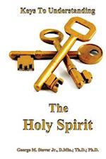 Keys To Understanding The Holy Spirit