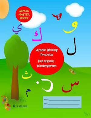 Arabic Writing Practice Pre School - Kindergarten: 2 years to 6 years old