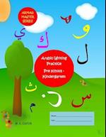 Arabic Writing Practice Pre School - Kindergarten: 2 years to 6 years old 